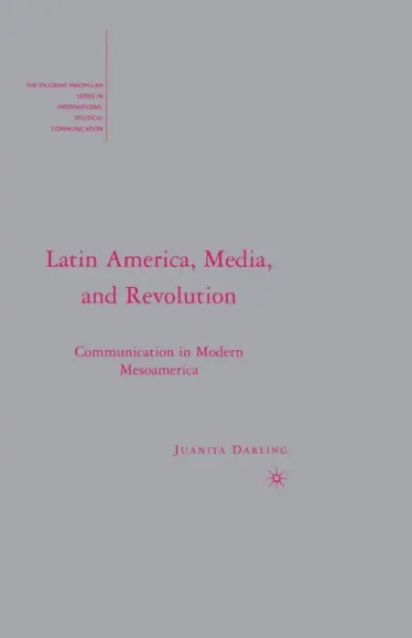 Latin America, Media, and Revolution - Darling, J.