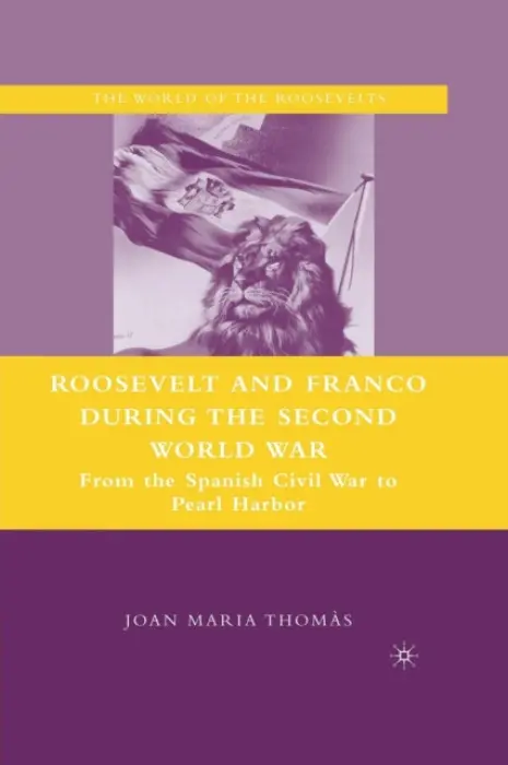 Roosevelt and Franco during the Second World War - Thomas, J.