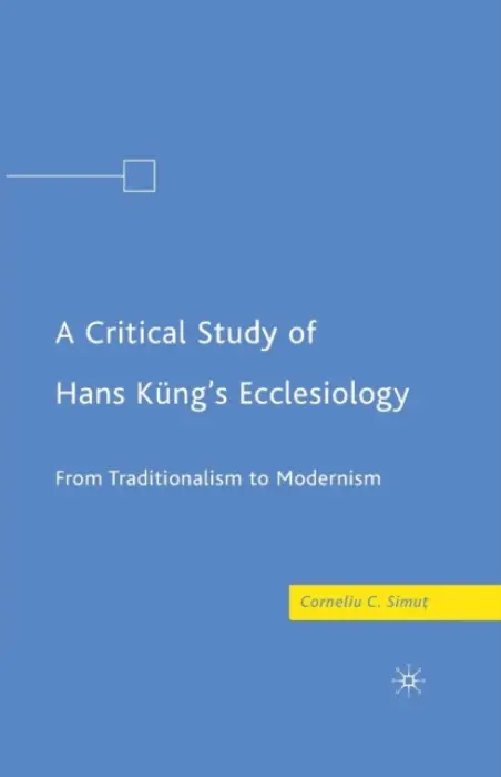 Critical Study of Hans Kung's Ecclesiology - Simut, C.