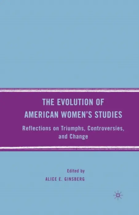 Evolution of American Women's Studies - Ginsberg, A.