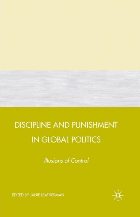 Discipline and Punishment in Global Politics - Leatherman, J.