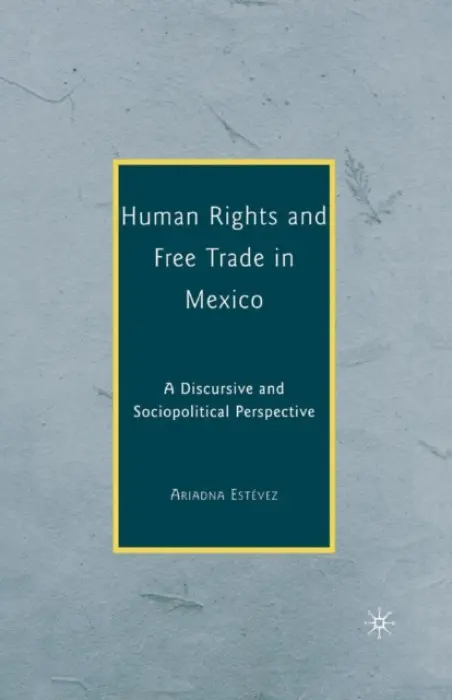 Human Rights and Free Trade in Mexico - Estevez, Ariadna