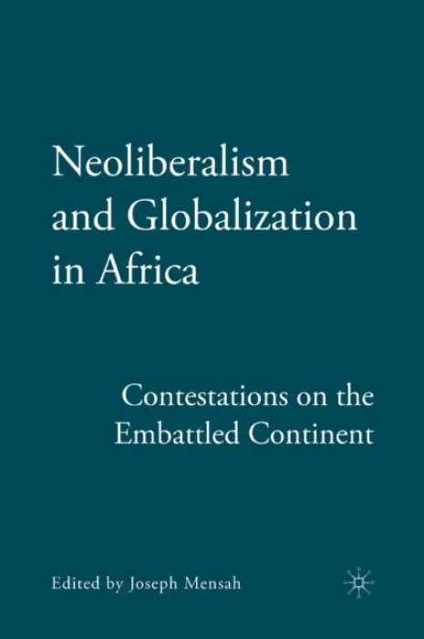 Neoliberalism and Globalization in Africa - Mensah, J.