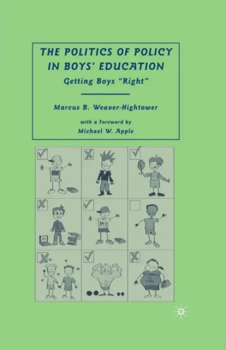 Politics of Policy in Boys' Education - Weaver-Hightower, M.