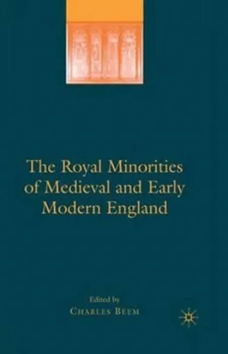 Royal Minorities of Medieval and Early Modern England - Beem, Charles