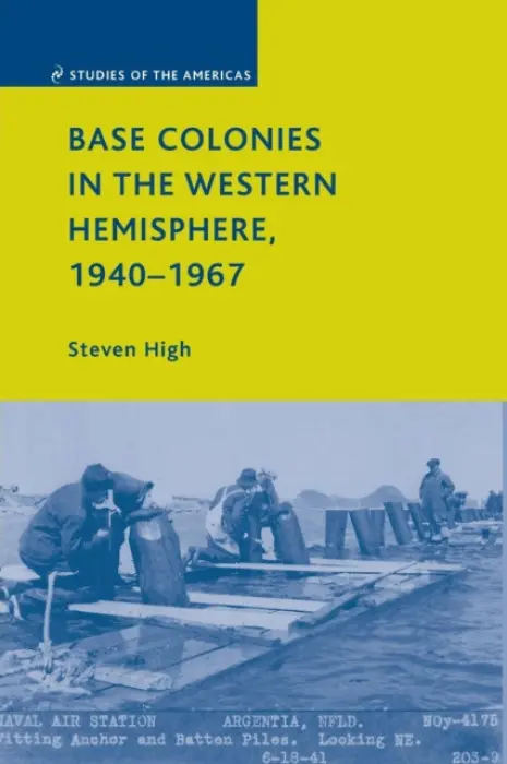 Base Colonies in the Western Hemisphere, 1940-1967 - High, S.