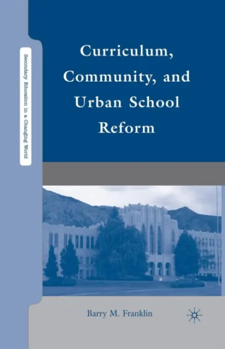 Curriculum, Community, and Urban School Reform - Franklin, B.