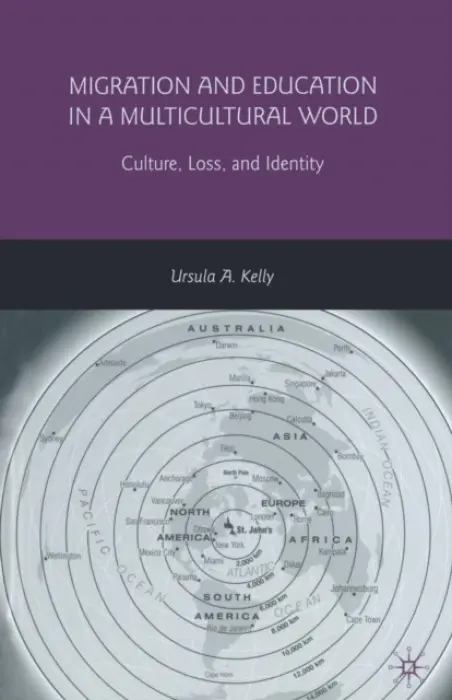 Migration and Education in a Multicultural World - Kelly, U.