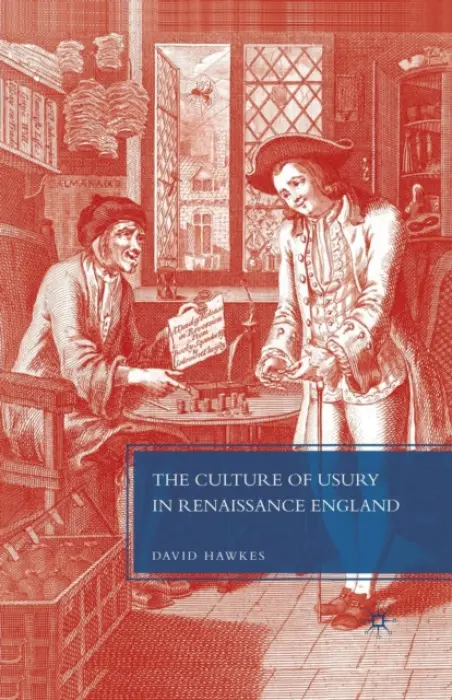 Culture of Usury in Renaissance England - Hawkes, D.