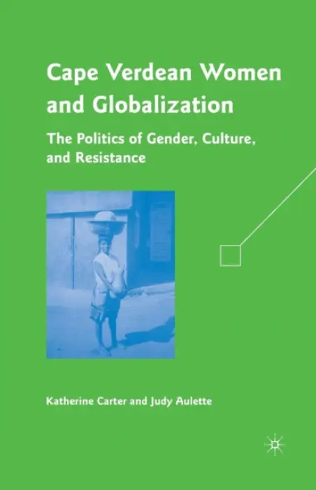 Cape Verdean Women and Globalization - Carter, K. a Aulette, J.