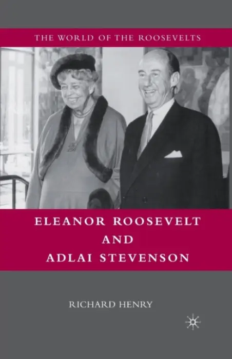 Eleanor Roosevelt and Adlai Stevenson - Henry, Richard