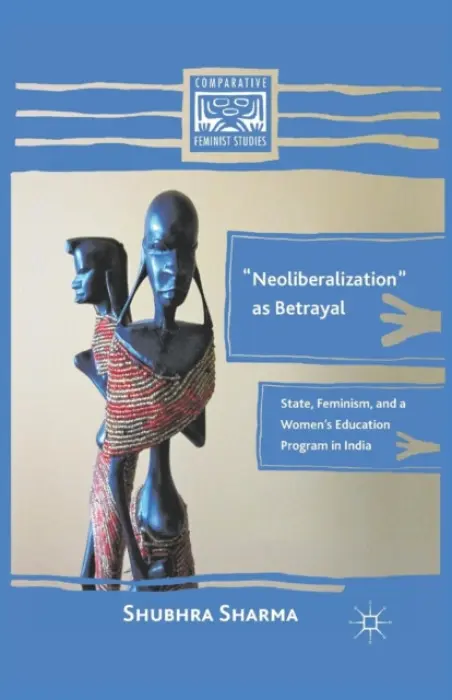 "Neoliberalization" as Betrayal - Sharma, S.