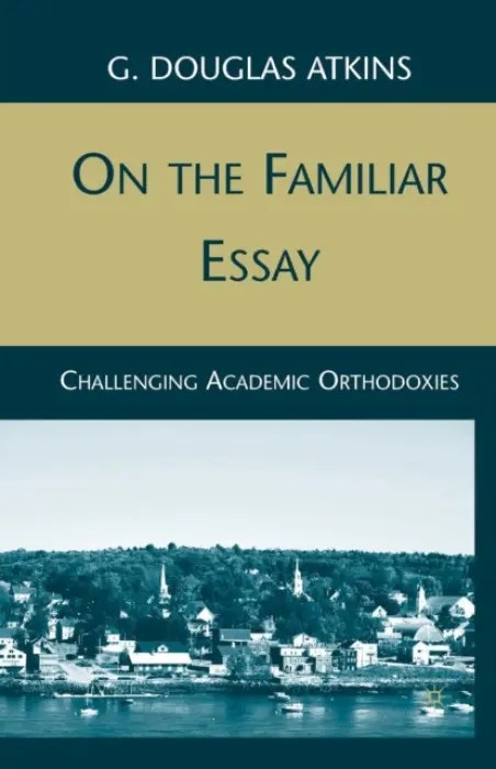 On the Familiar Essay - Atkins, G.