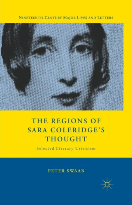 Regions of Sara Coleridge's Thought - Swaab, P.