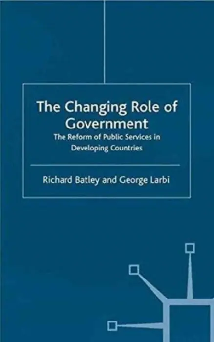 Changing Role of Government - Batley, R. a Larbi, G.