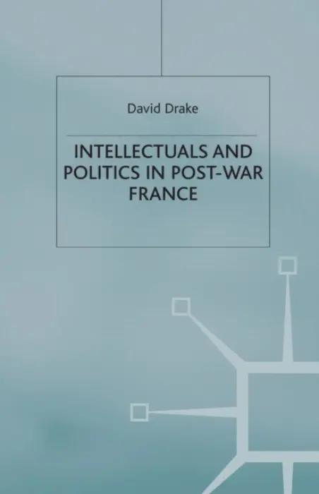 Intellectuals and Politics in Post-War France - Drake, D.