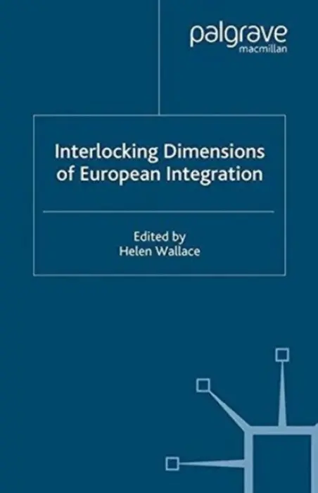 Interlocking Dimensions of European Integration - Wallace, H.