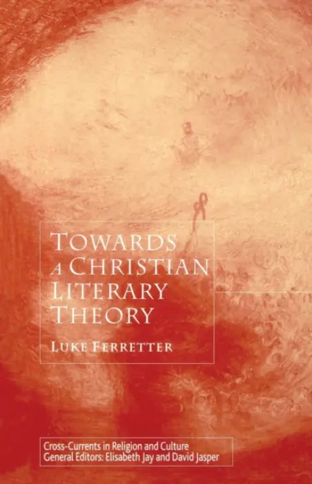 Towards a Christian Literary Theory - Ferretter, L.