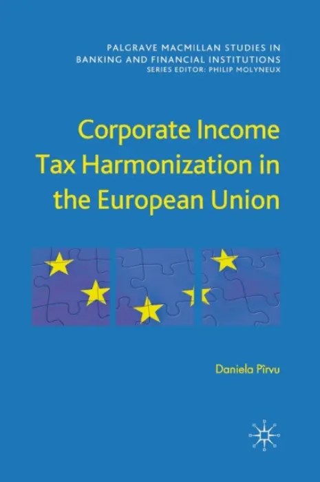 Corporate Income Tax Harmonization in the European Union - Pirvu, D.