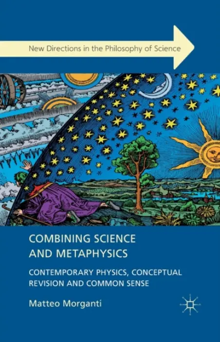 Combining Science and Metaphysics - Morganti, M.