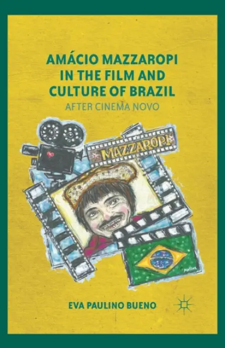 Amacio Mazzaropi in the Film and Culture of Brazil - Bueno, E.