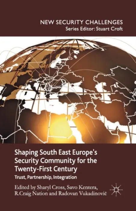 Shaping South East Europe's Security Community for the Twenty-First Century