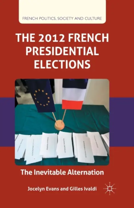 2012 French Presidential Elections - Evans, J. a Ivaldi, G.