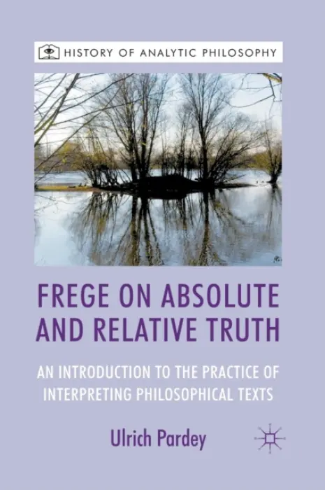 Frege on Absolute and Relative Truth - Pardey, U.