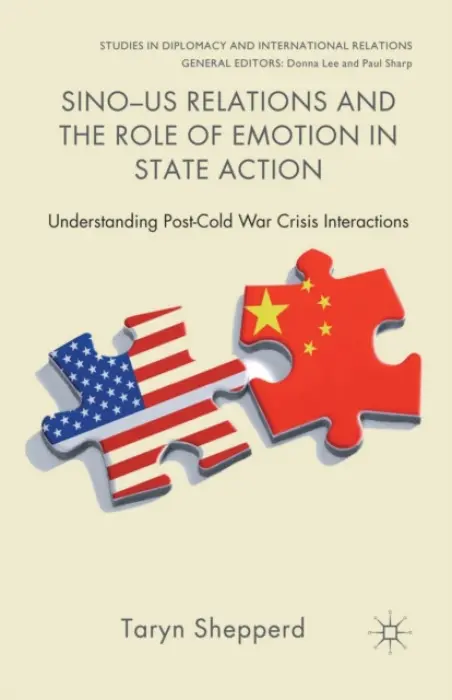 Sino-US Relations and the Role of Emotion in State Action - Shepperd, T.