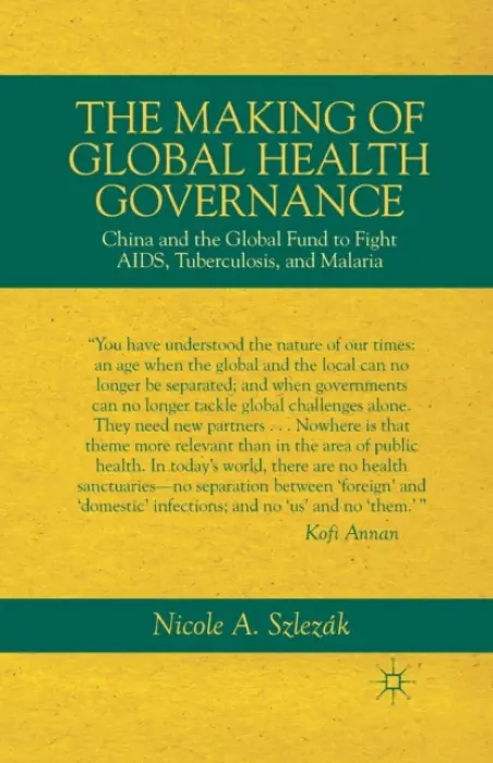 Making of Global Health Governance - Szlezak, Nicole A.