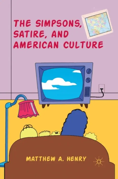 Simpsons, Satire, and American Culture - Henry, M.