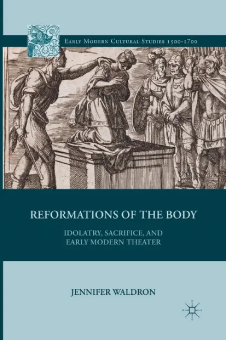 Reformations of the Body - Waldron, J.