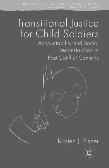 Transitional Justice for Child Soldiers - Fisher, K.