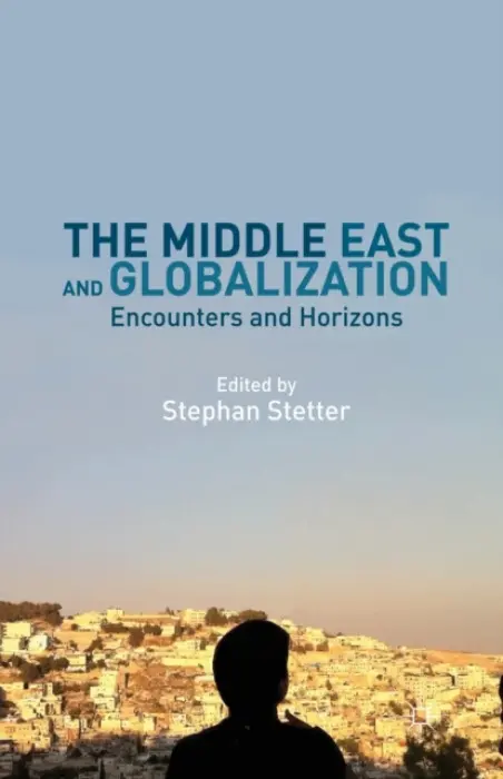Middle East and Globalization - Stetter, Stephan