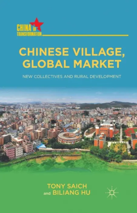 Chinese Village, Global Market - Saich, T. a Hu, B.