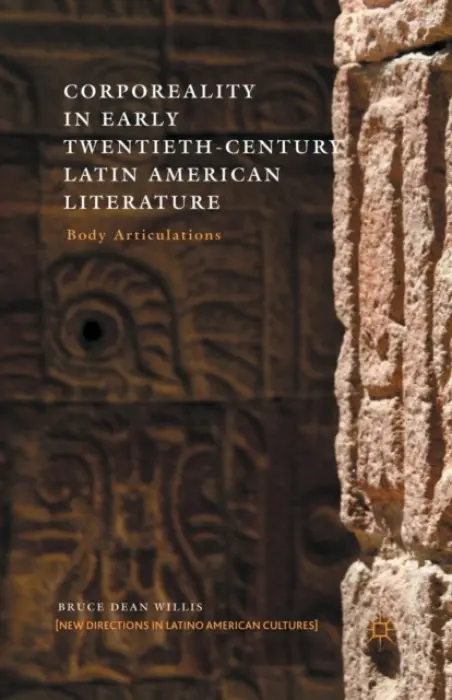 Corporeality in Early Twentieth-Century Latin American Literature - Willis, B.