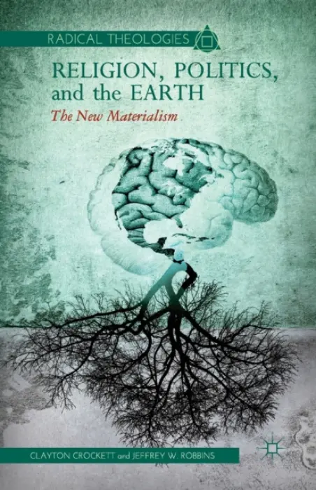 Religion, Politics, and the Earth - Crockett, C. a Robbins, J.