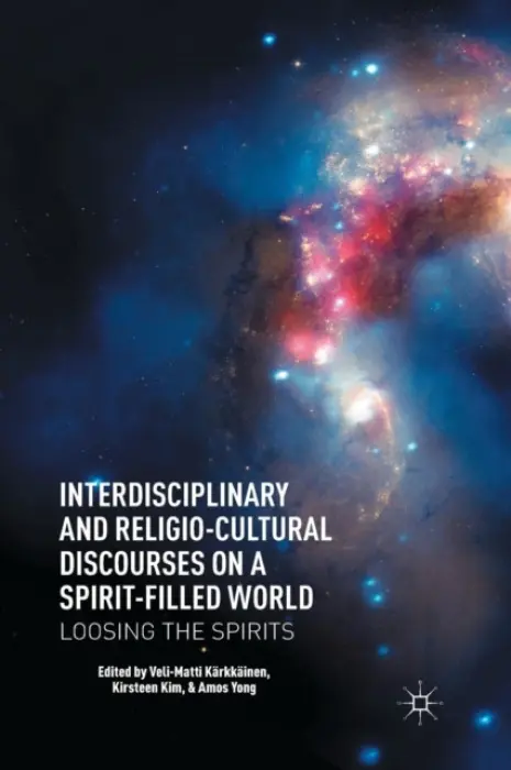Interdisciplinary and Religio-Cultural Discourses on a Spirit-Filled World