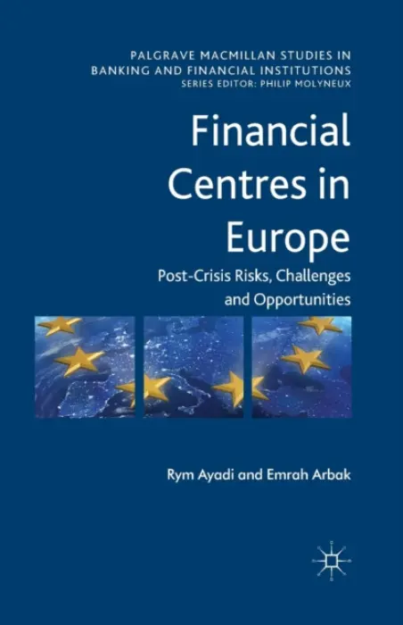 Financial Centres in Europe - Ayadi, R. a Arbak, Emrah