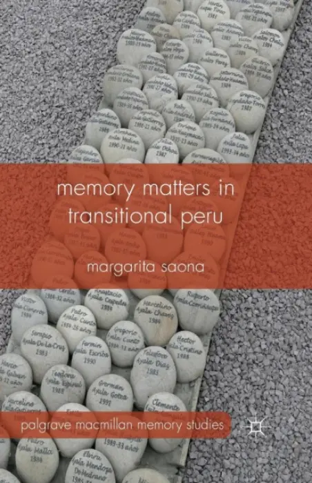 Memory Matters in Transitional Peru - Saona, M.