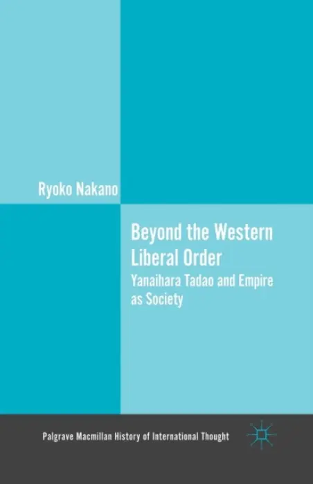 Beyond the Western Liberal Order - Nakano, Ryoko
