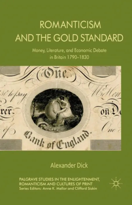 Romanticism and the Gold Standard - Dick, A.