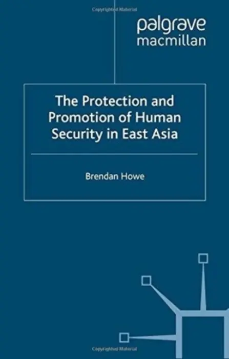 Protection and Promotion of Human Security in East Asia - Howe, B.