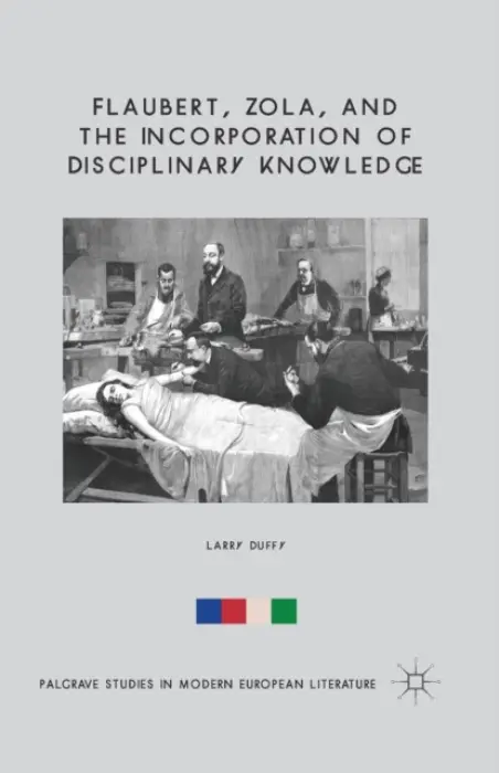 Flaubert, Zola, and the Incorporation of Disciplinary Knowledge - Duffy, L.