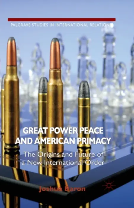 Great Power Peace and American Primacy - Baron, J.