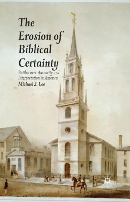 Erosion of Biblical Certainty - Lee, Michael J.