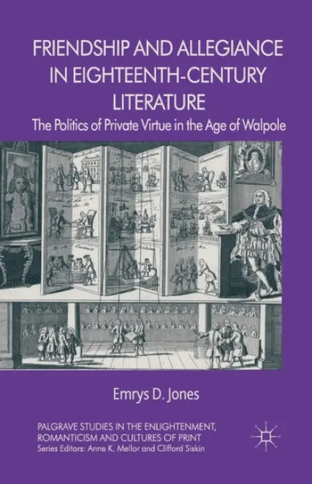 Friendship and Allegiance in Eighteenth-Century Literature - Jones, Emrys