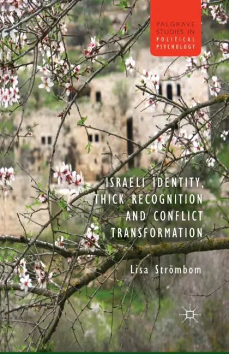 Israeli Identity, Thick Recognition and Conflict Transformation - Strombom, L.