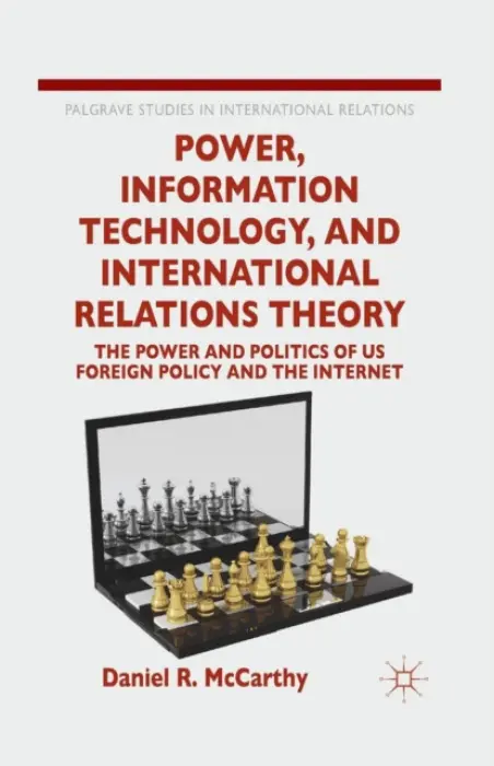 Power, Information Technology, and International Relations Theory - McCarthy, D.
