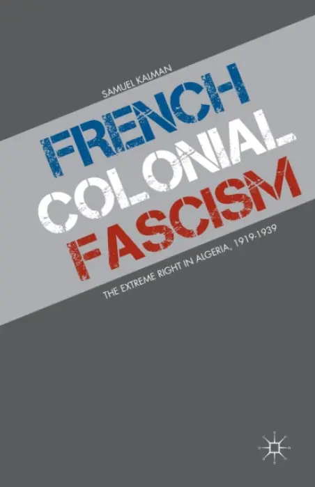 French Colonial Fascism - Kalman, S.
